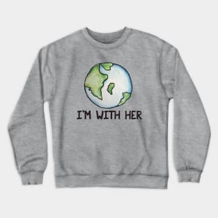 I'm with her earth day Crewneck Sweatshirt